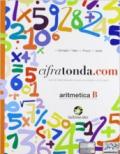 Cifratonda.com. Vol. B: Aritmetica-Geometria. Per la Scuola media. Con espansione online