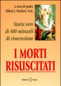 I morti risuscitati. Storie vere di 400 miracoli di risurrezione