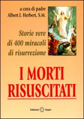 I morti risuscitati. Storie vere di 400 miracoli di risurrezione