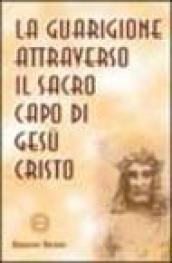 La guarigione attraverso il sacro capo di Gesù Cristo