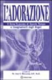 L'adorazione. Il dono supremo di questo tempo e insegnamenti dagli angeli (2 vol.)