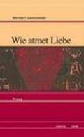 Wie atmet Liebe