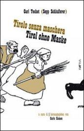 Tirolo senza maschera-Tirol ohne maske