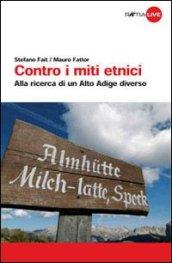 Contro i miti etnici. Alla ricerca di un Alto Adige diverso