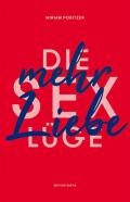 Die Sexlüge. Mehr Liebe