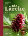 Die lärche. Tradition und heilkunde