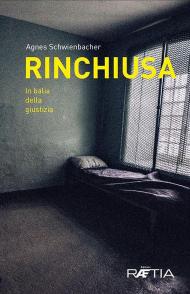 Rinchiusa. In balia della giustizia