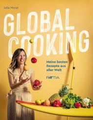 Global cooking. Meine besten Rezepte aus aller Welt