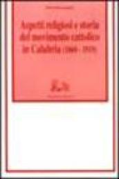 Aspetti religiosi e storia del Movimento cattolico in Calabria (1860-1919)
