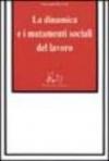 La dinamica e i mutamenti sociali del lavoro