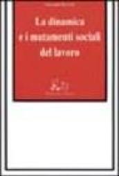 La dinamica e i mutamenti sociali del lavoro