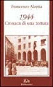 1944. Cronaca di una tortura