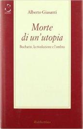 Morte di un'utopia. Bucharin, la rivoluzione e l'ombra