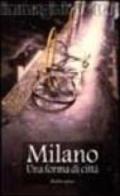 Milano. Una forma di città