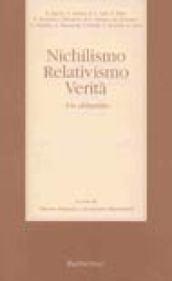 Nichilismo, relativismo, verità. Un dibattito