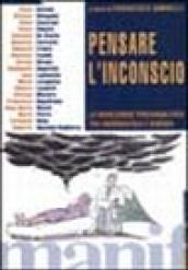 Pensare l'inconscio. La rivoluzione psicoanalitica tra ermeneutica e scienza