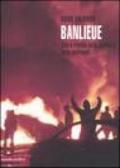 Banlieue. Vita e rivolta nelle periferie della metropoli