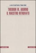 Theodor W. Adorno. Il maestro ritrovato