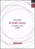 Noi cittadini d'Europa? Le frontiere, lo stato, il popolo