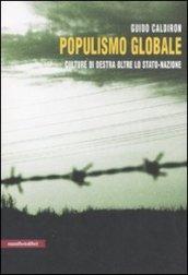 Populismo globale. Culture di destra oltre lo stato-nazione