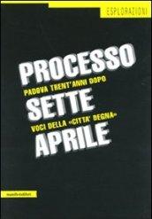 Processo sette aprile. Padova trent'anni dopo. Voci della «città degna»