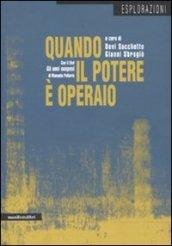 Quando il potere è operaio. Autonomia e soggettività politica a Porto Marghera (1960-1980). Con DVD