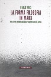 La forma filosofia in Marx. Dalla critica dell'ideologia alla critica dell'economia politica