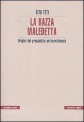 La razza maledetta. Origini del pregiudizio antimeridionale