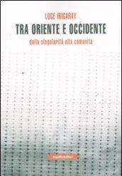 Tra Oriente e Occidente. Dalla singolarità alla comunità