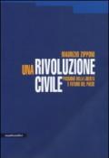 Una rivoluzione civile. Passione della libertà e futuro del Paese