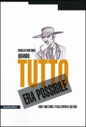 Quando tutto era possibile. 1960-1980 come l'Italia esporta cultura