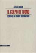 Il colpo di tuono. Pensare la Grande Guerra oggi