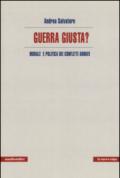 Guerra giusta? Morale e politica dei conflitti armati