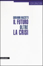 Il futuro oltre la crisi