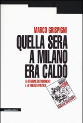 Quella sera a Milano era caldo. La stagione dei movimenti e la violenza politica