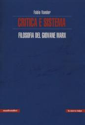 Critica e sistema. Filosofia del giovane Marx