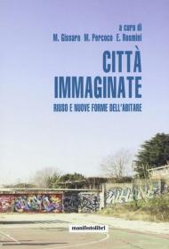 Città immaginate. Riuso e nuove forme dell'abitare