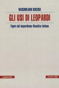 Usi di Leopardi. Figure del leopardismo filosofico italiano