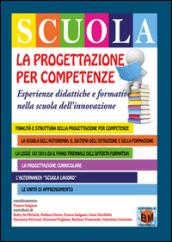 La progettazione per competenze. Esperienze didattiche e formative nella scuola dell'innovazione