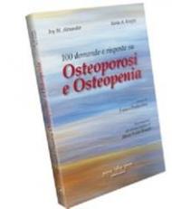 Cento domande e risposte su osteoporosi e osteopatia