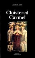 Cloistered carmel: a brief history of the carmelite nuns