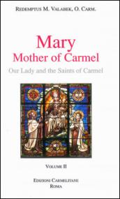 Mary, mother of Carmel: our lady and the saints of Carmel. 2.