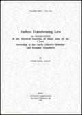 Endless transforming love: an interpretation of the mystical doctrine of saint John of the Cross according to the soul's affective relation...