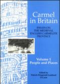 Carmel in Britain. Essays on the medieval english carmelite province. 1.Peoples and places