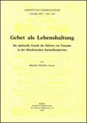 Gebet als Lebenshaltung. Die spirituelle Gestalt der Reform von Touraine in der Oberdeutschen Karmelitenprovinz