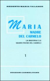 Maria madre del Carmelo. La Madonna e le grandi figure del Carmelo. 1.