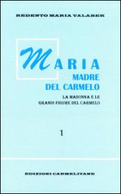 Maria madre del Carmelo. La Madonna e le grandi figure del Carmelo. 1.