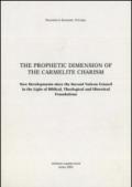 The Prophetic Dimension of the Carmelite Charism. New Developments since the Second Vatican Council in the Light of Biblical, Theological and Historical Foundations