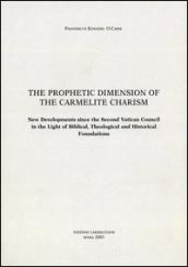 The Prophetic Dimension of the Carmelite Charism. New Developments since the Second Vatican Council in the Light of Biblical, Theological and Historical Foundations