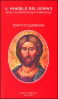 Il vangelo del giorno. Spunti di meditazione e formazione. Tempo di Quaresima. Convertitevi e credete al vangelo!